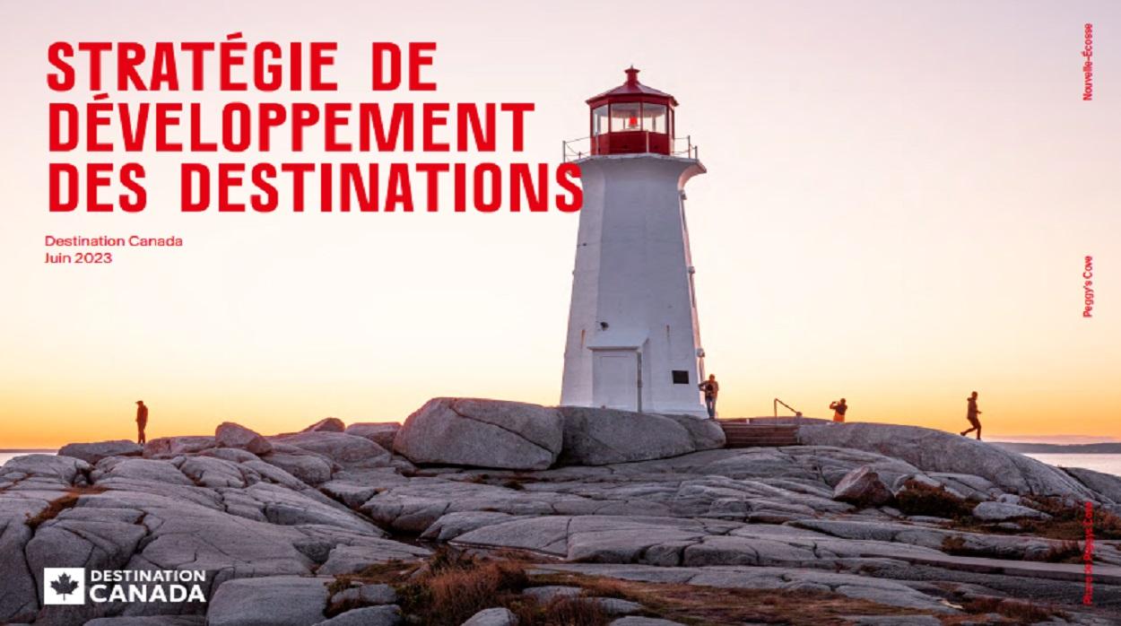 Stratégie de développement des destinations. Destination Canada. Juin 2023